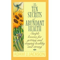 The Ten Secrets of Abundant Health